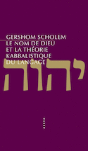 Nom de Dieu et la théorie kabbalistique du langage (Le) [ancienne édition]